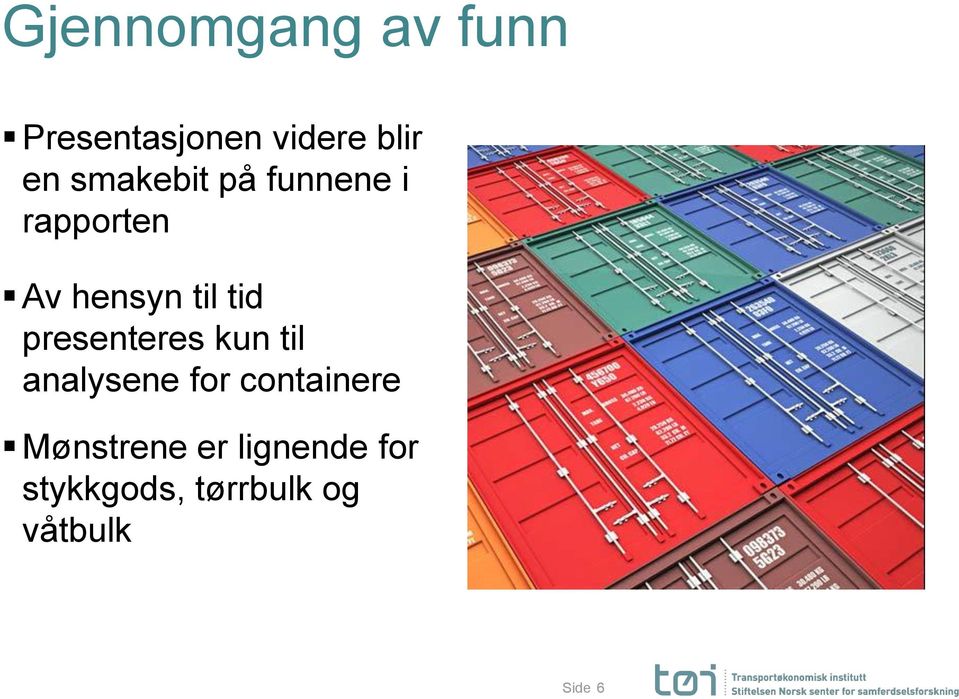 presenteres kun til analysene for containere