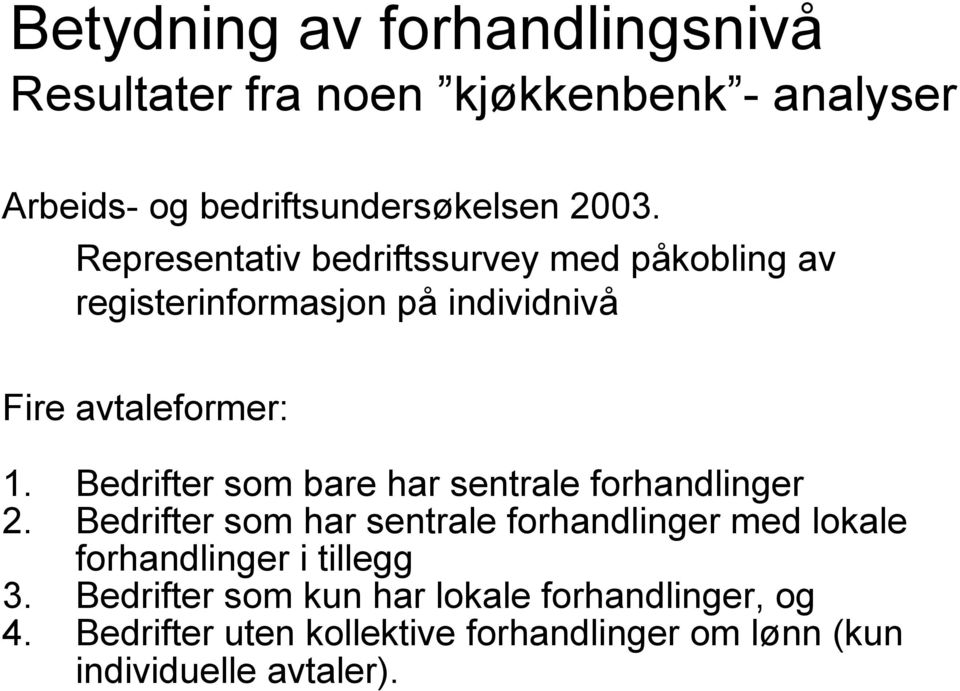 Bedrifter som bare har sentrale forhandlinger 2.