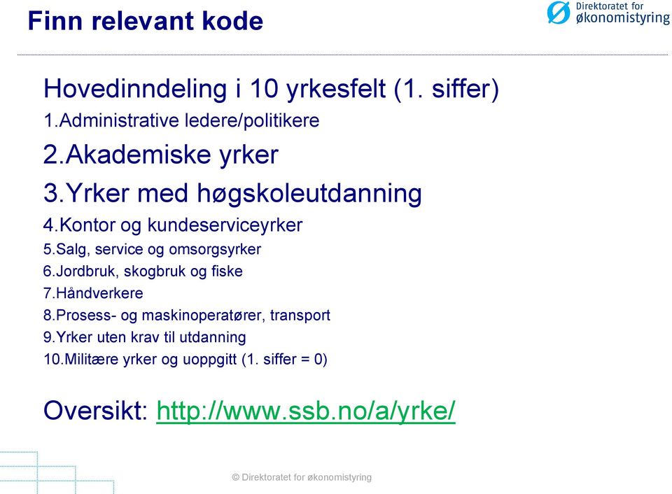 Salg, service og omsorgsyrker 6.Jordbruk, skogbruk og fiske 7.Håndverkere 8.