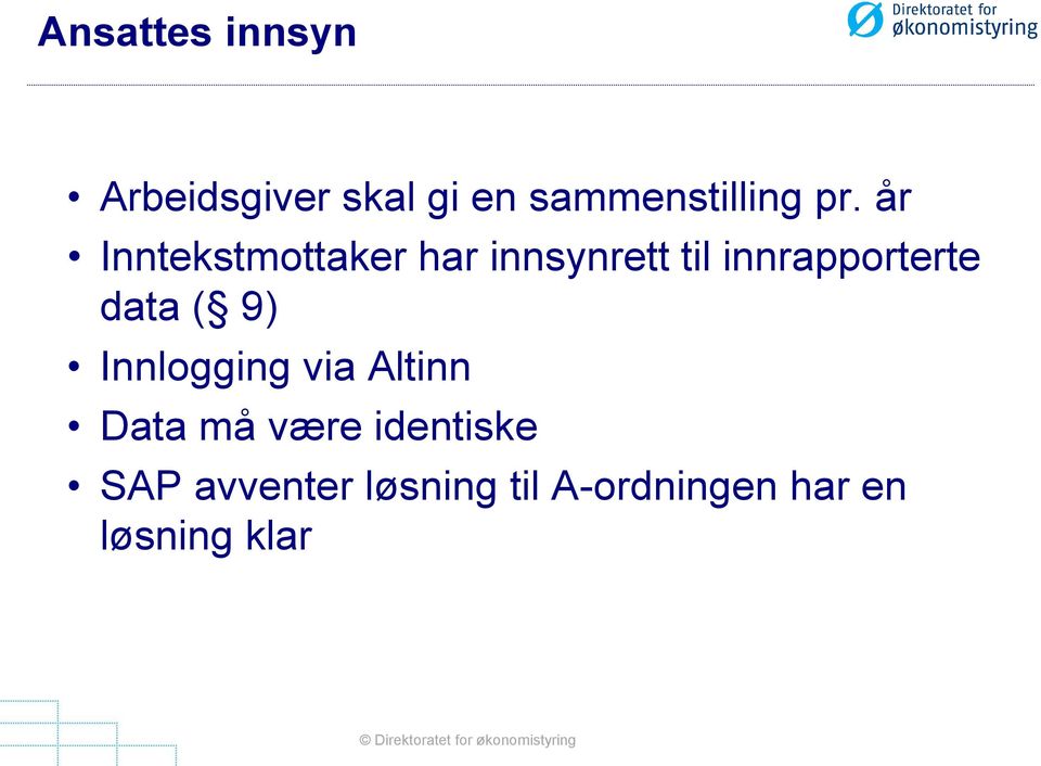 innrapporterte data ( 9) Innlogging via Altinn Data må