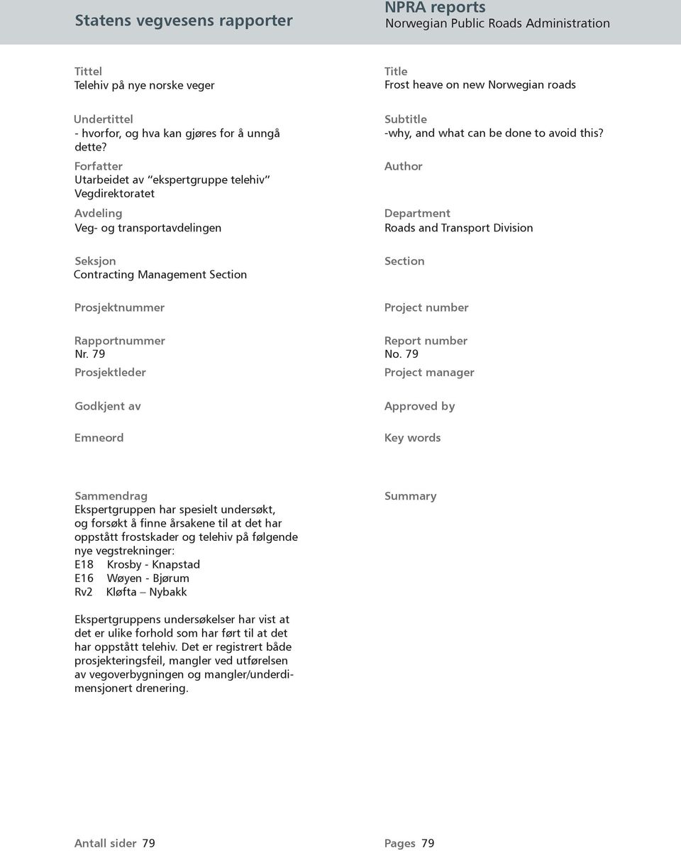 Forfatter Utarbeidet av ekspertgruppe telehiv Vegdirektoratet Avdeling Veg- og transportavdelingen Seksjon Contracting Management Section Prosjektnummer Subtitle -why, and what can be done to avoid