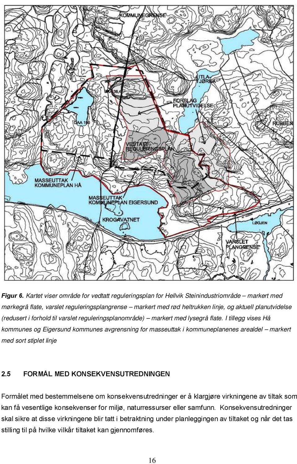 (redusert i forhold til varslet reguleringsplanområde) markert med lysegrå flate.