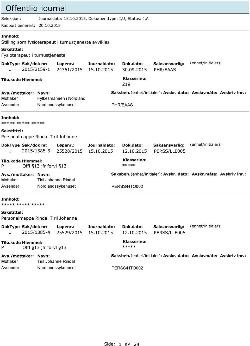 2015 HR/EAAS 219 Mottaker Fylkesmannen i Nordland HR/EAAS ersonalmappe Rindal Tiril Johanne 2015/1385-3 25528/2015