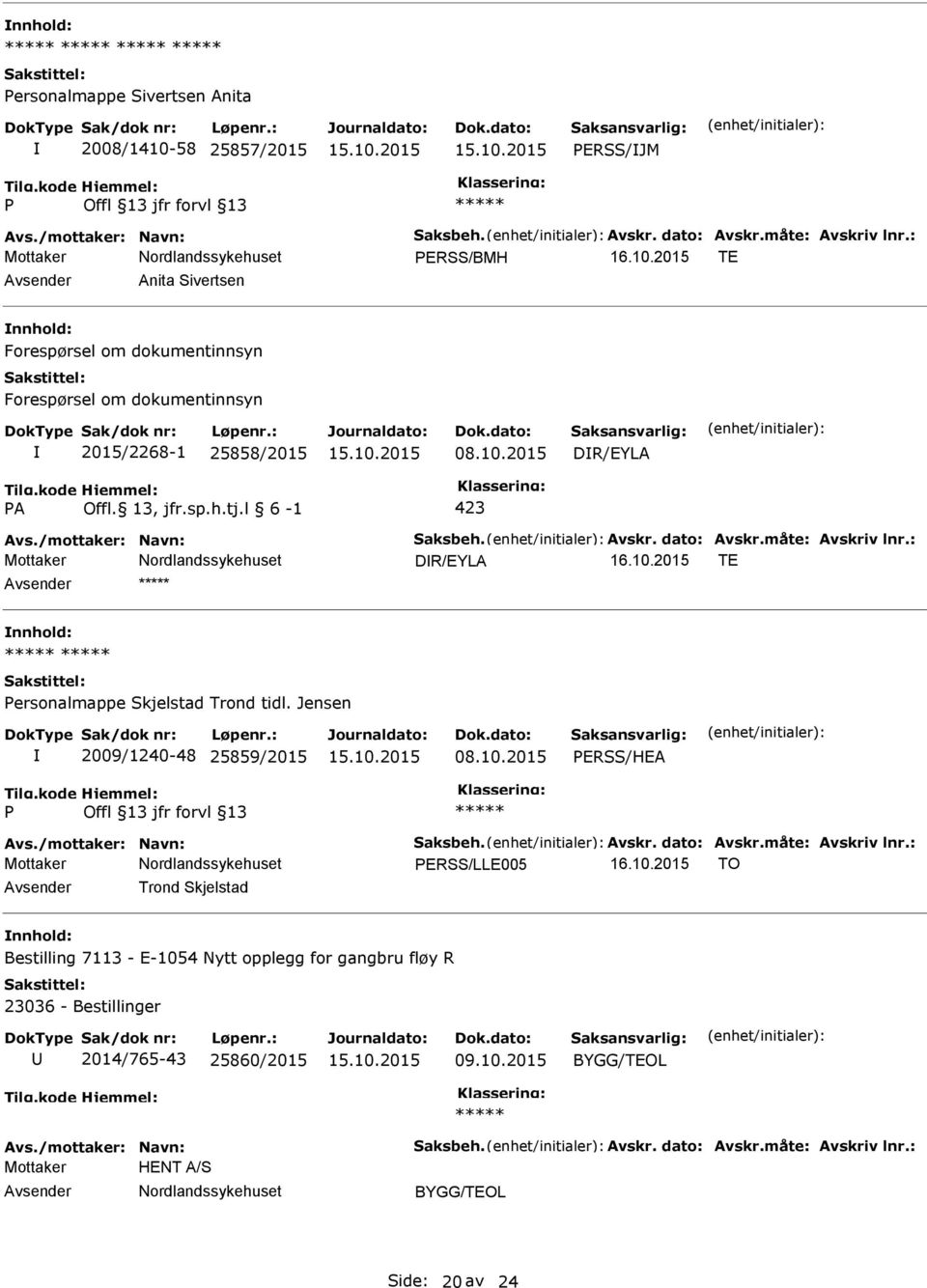 2015 TE Anita Sivertsen Forespørsel om dokumentinnsyn Forespørsel om dokumentinnsyn 2015/2268-1 25858/2015 08.10.