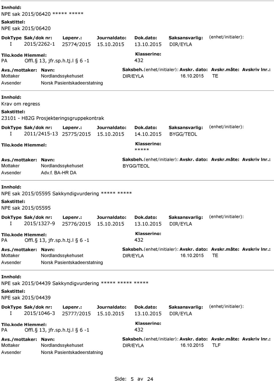 BA-HR DA NE sak 2015/05595 Sakkyndigvurdering NE sak 2015/05595 2015/1327-9 25776/2015 DR/EYLA A Offl. 13, jfr.sp.h.tj.l 6-1 432 DR/EYLA 16.10.