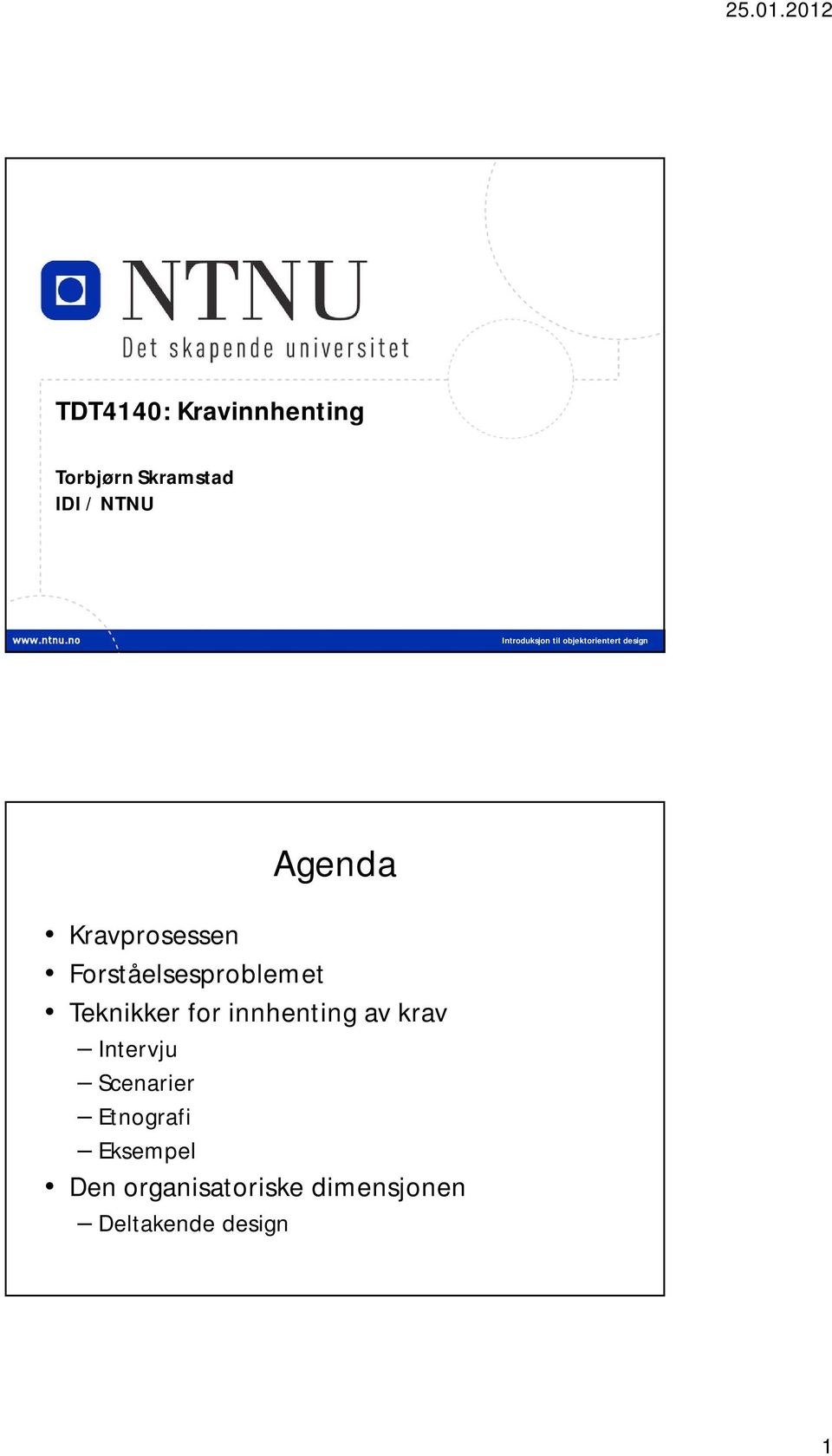 Forståelsesproblemet Teknikker for innhenting av krav Intervju