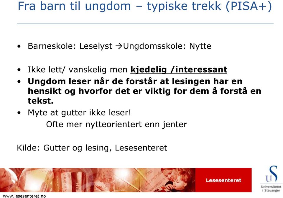 at lesingen har en hensikt og hvorfor det er viktig for dem å forstå en tekst.