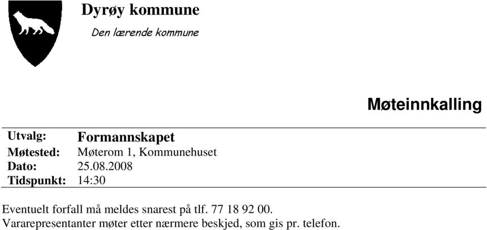 2008 Tidspunkt: 14:30 Eventuelt forfall må meldes snarest på tlf.