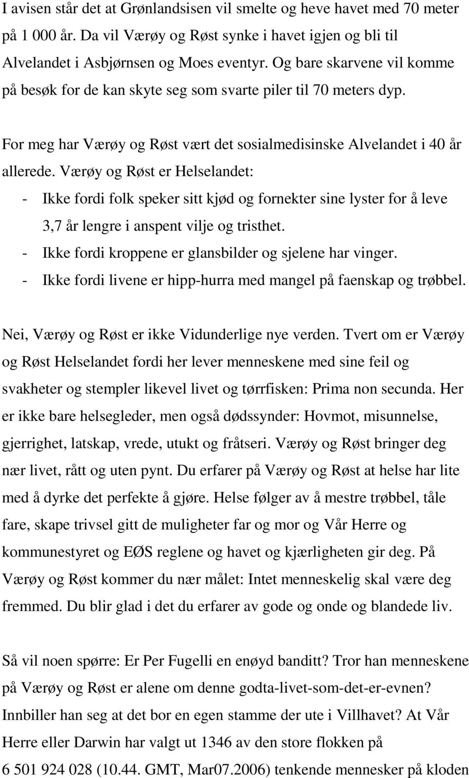 Værøy og Røst er Helselandet: - Ikke fordi folk speker sitt kjød og fornekter sine lyster for å leve 3,7 år lengre i anspent vilje og tristhet.