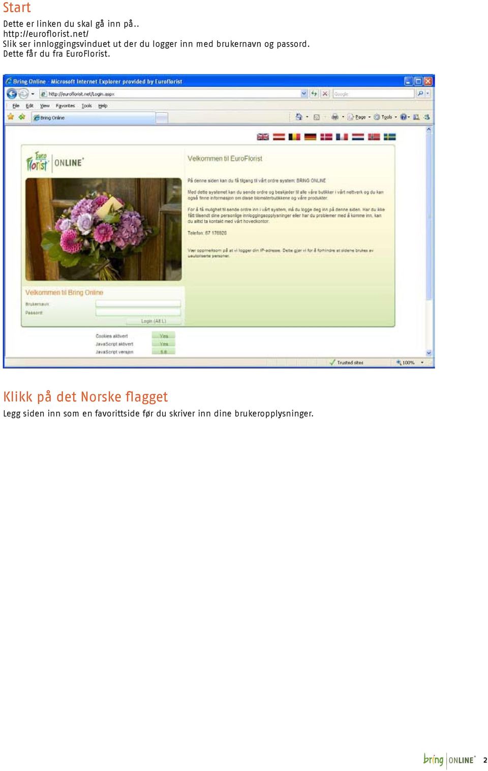 og passord. Dette får du fra EuroFlorist.