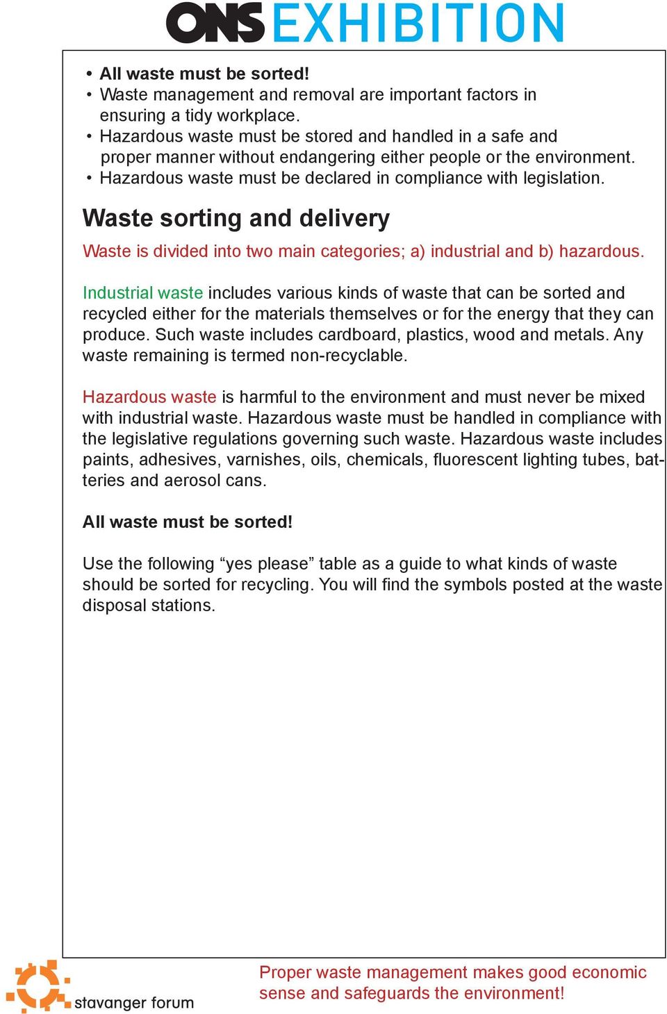 Waste sorting and delivery Waste is divided into two main categories; a) industrial and b) hazardous.