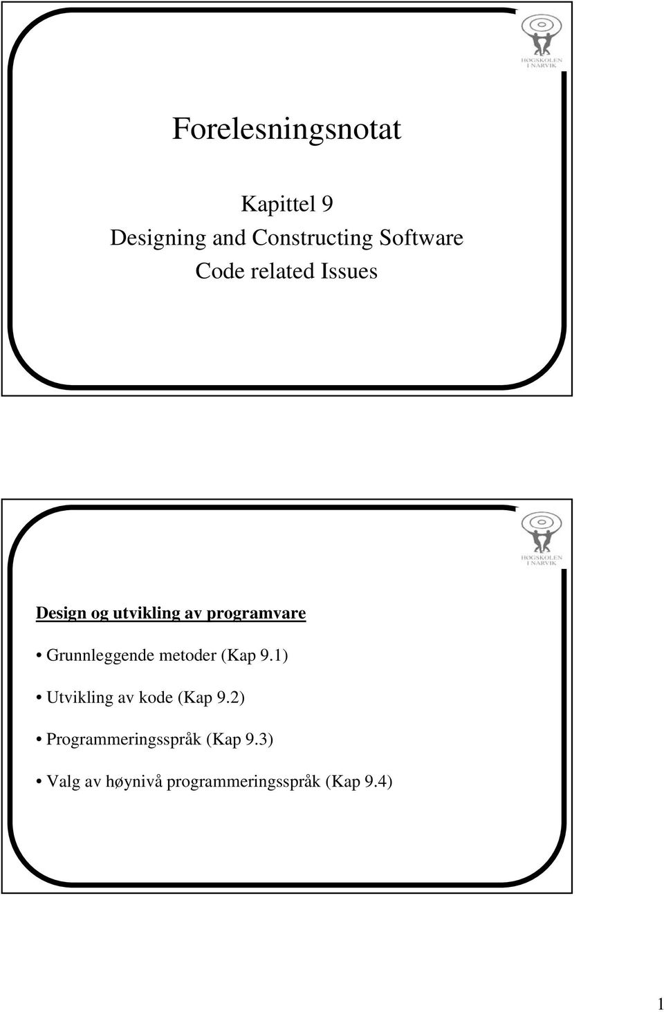 Grunnleggende metoder (Kap 9.1) Utvikling av kode (Kap 9.