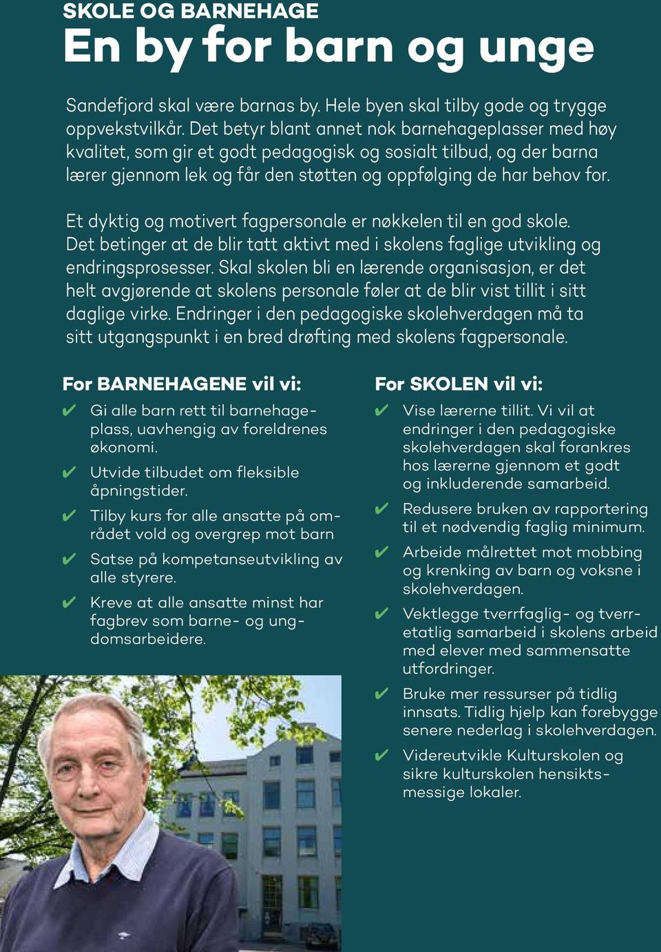 Et dyktig og motivert fagpersonale er nøkkelen til en god skole. Det betinger at de blir tatt aktivt med i skolens faglige utvikling og endringsprosesser.