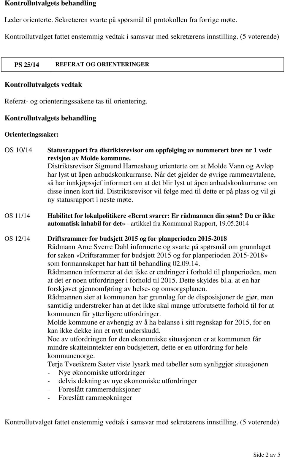 Distriktsrevisor Sigmund Harneshaug orienterte om at Molde Vann og Avløp har lyst ut åpen anbudskonkurranse.