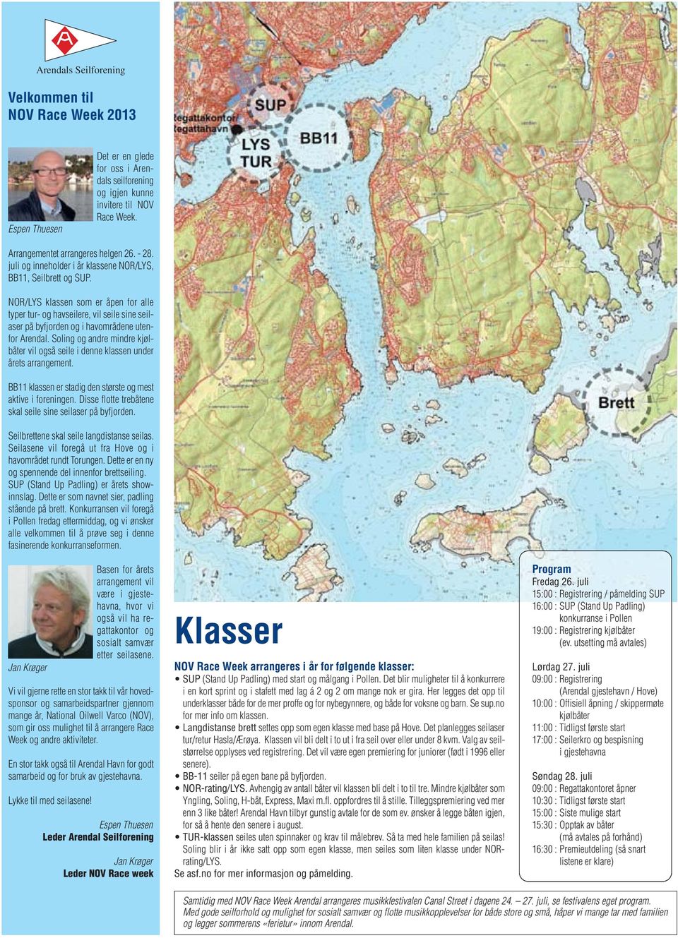 NOR/LYS klassen som er åpen for alle typer tur- og havseilere, vil seile sine seilaser på byfjorden og i havområdene utenfor Arendal.