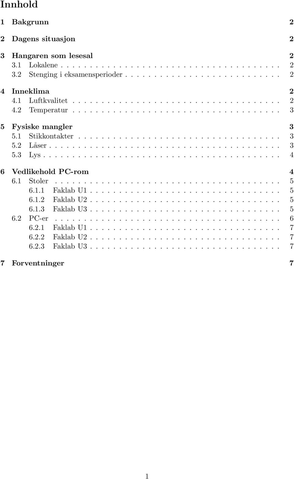 ........................................ 4 6 Vedlikehold PC-rom 4 6.1 Stoler....................................... 5 6.1.1 Faklab U1................................. 5 6.1.2 Faklab U2................................. 5 6.1.3 Faklab U3.