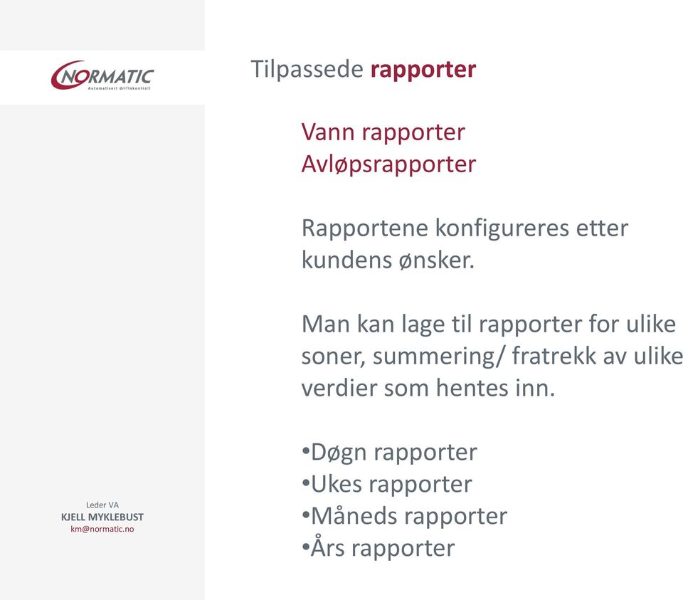 Man kan lage til rapporter for ulike soner, summering/ fratrekk