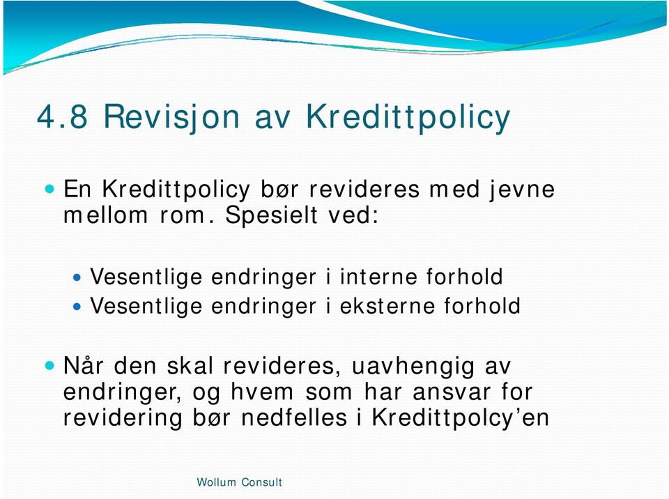 Spesielt ved: Vesentlige endringer i interne forhold Vesentlige endringer