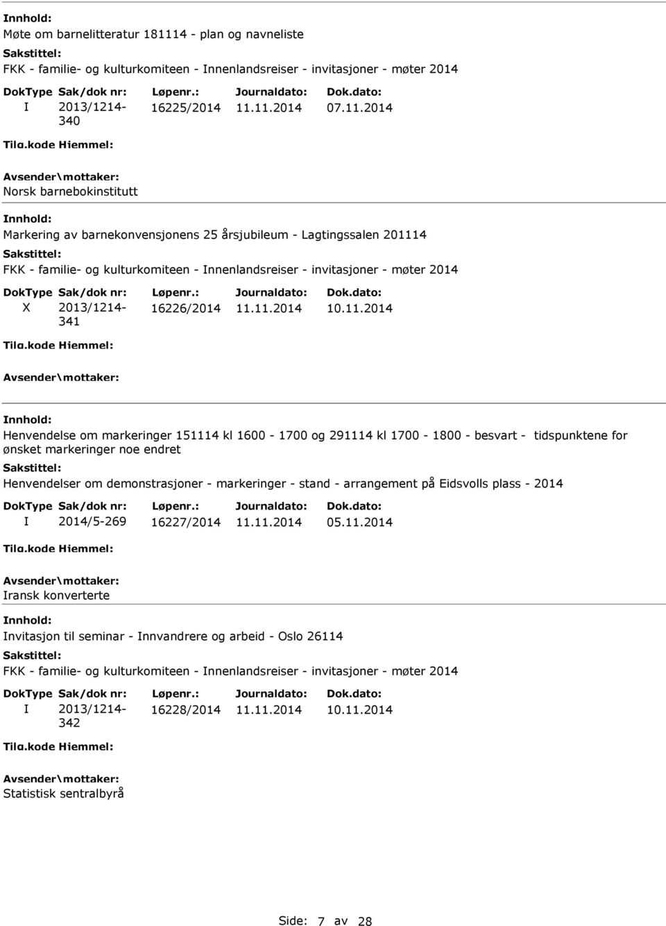 2014 Norsk barnebokinstitutt nnhold: Markering av barnekonvensjonens 25 årsjubileum - Lagtingssalen 201114 FKK - familie- og kulturkomiteen - nnenlandsreiser - invitasjoner - møter 2014 X