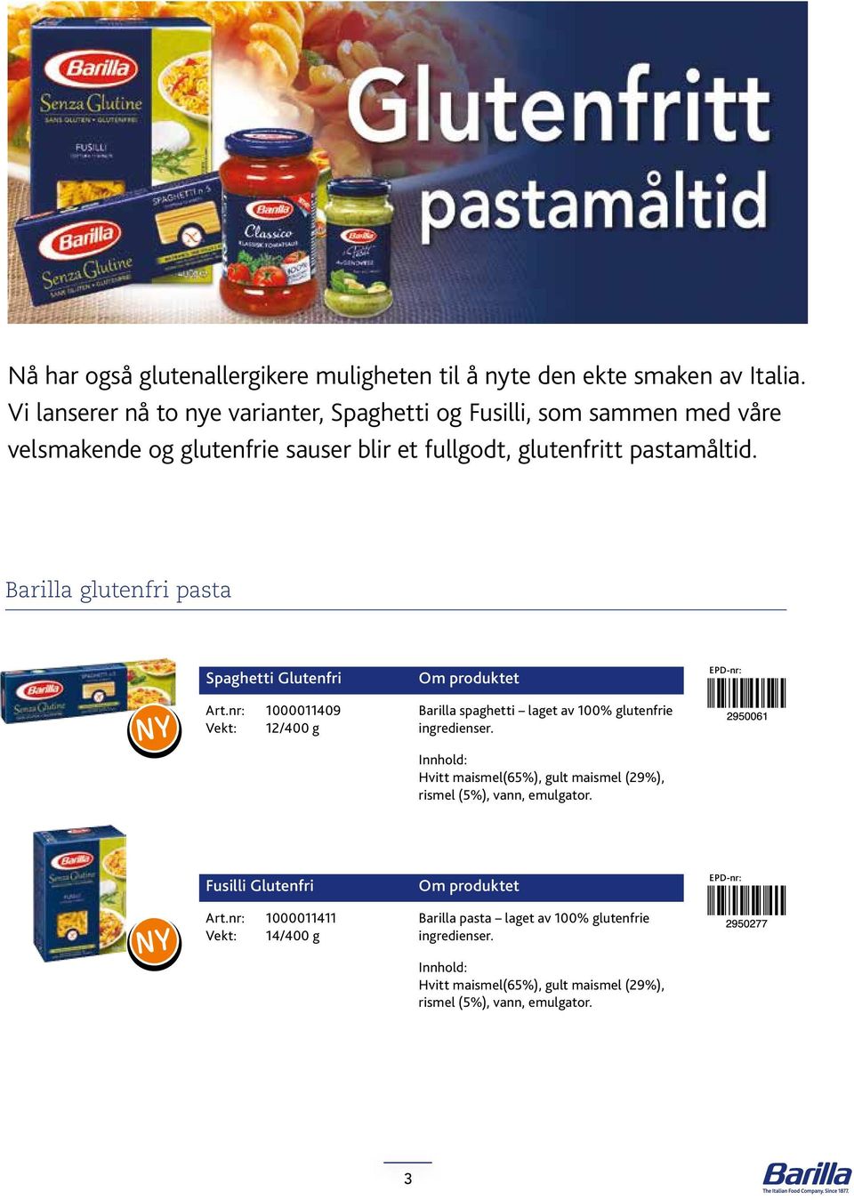 Barilla glutenfri pasta Spaghetti Glutenfri Art.nr: 1000011409 Vekt: 12/400 g Barilla spaghetti laget av 100% glutenfrie ingredienser.