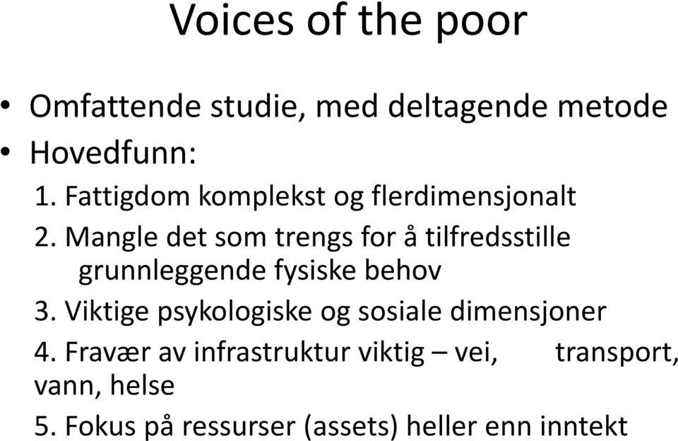 Mangle det som trengs for å tilfredsstille grunnleggende fysiske behov 3.