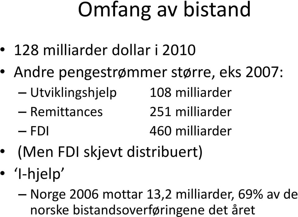 milliarder FDI 460 milliarder (Men FDI skjevt distribuert) I-hjelp