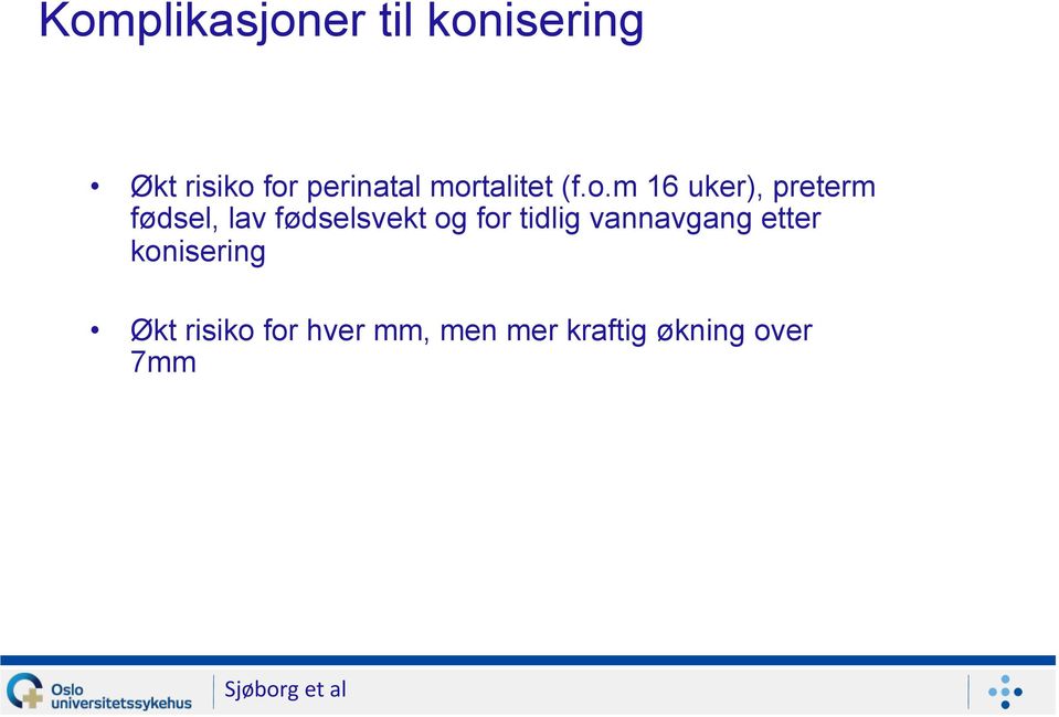 fødselsvekt og for tidlig vannavgang etter konisering