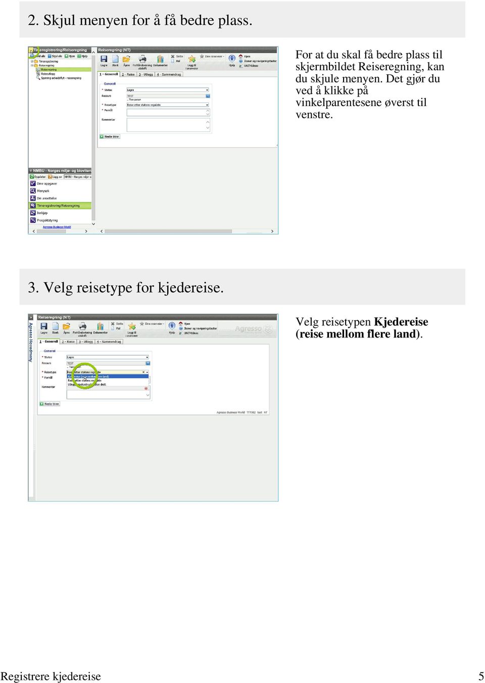 menyen. Det gjør du ved å klikke på vinkelparentesene øverst til venstre.