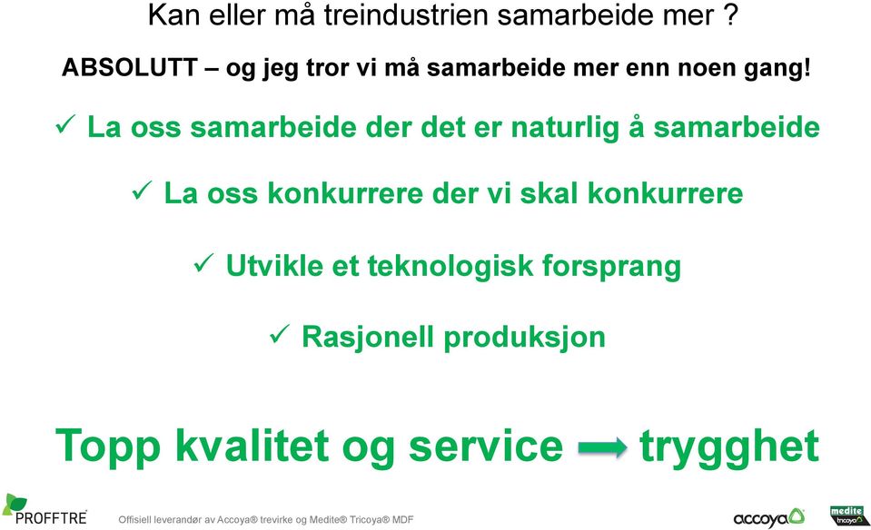 ü La oss samarbeide der det er naturlig å samarbeide ü La oss