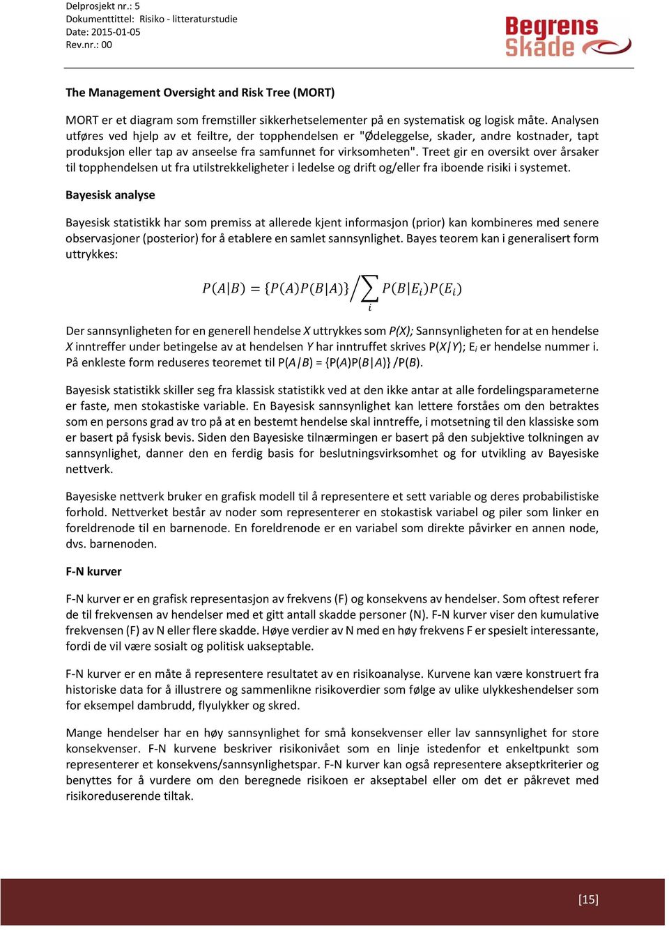 Treet gir en oversikt over årsaker til topphendelsen ut fra utilstrekkeligheter i ledelse og drift og/eller fra iboende risiki i systemet.