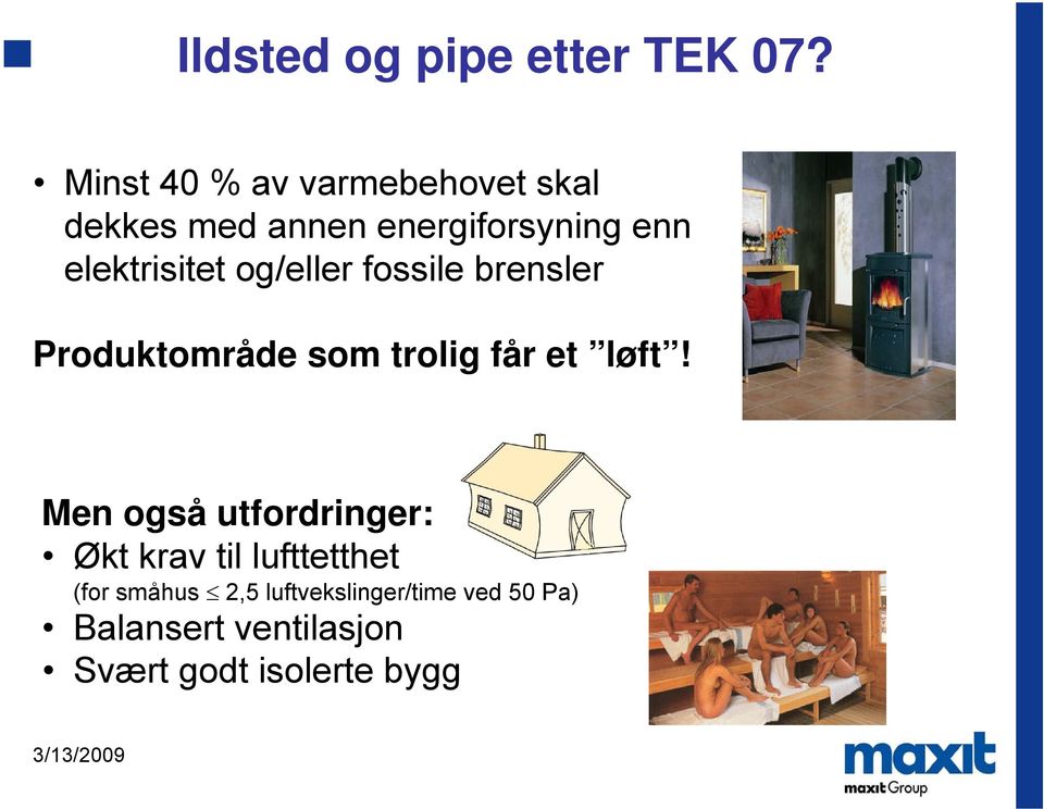 og/eller fossile brensler Produktområde som trolig får et løft!