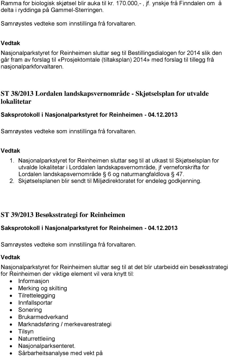 38/2013 Lordalen landskapsvernområde - Skjøtselsplan for utvalde lokalitetar 1.