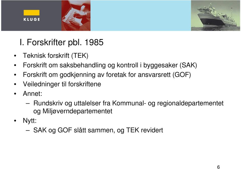 (SAK) Forskrift om godkjenning av foretak for ansvarsrett (GOF) Veiledninger til