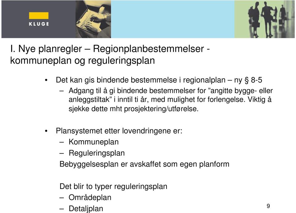 mulighet for forlengelse. Viktig å sjekke dette mht prosjektering/utførelse.