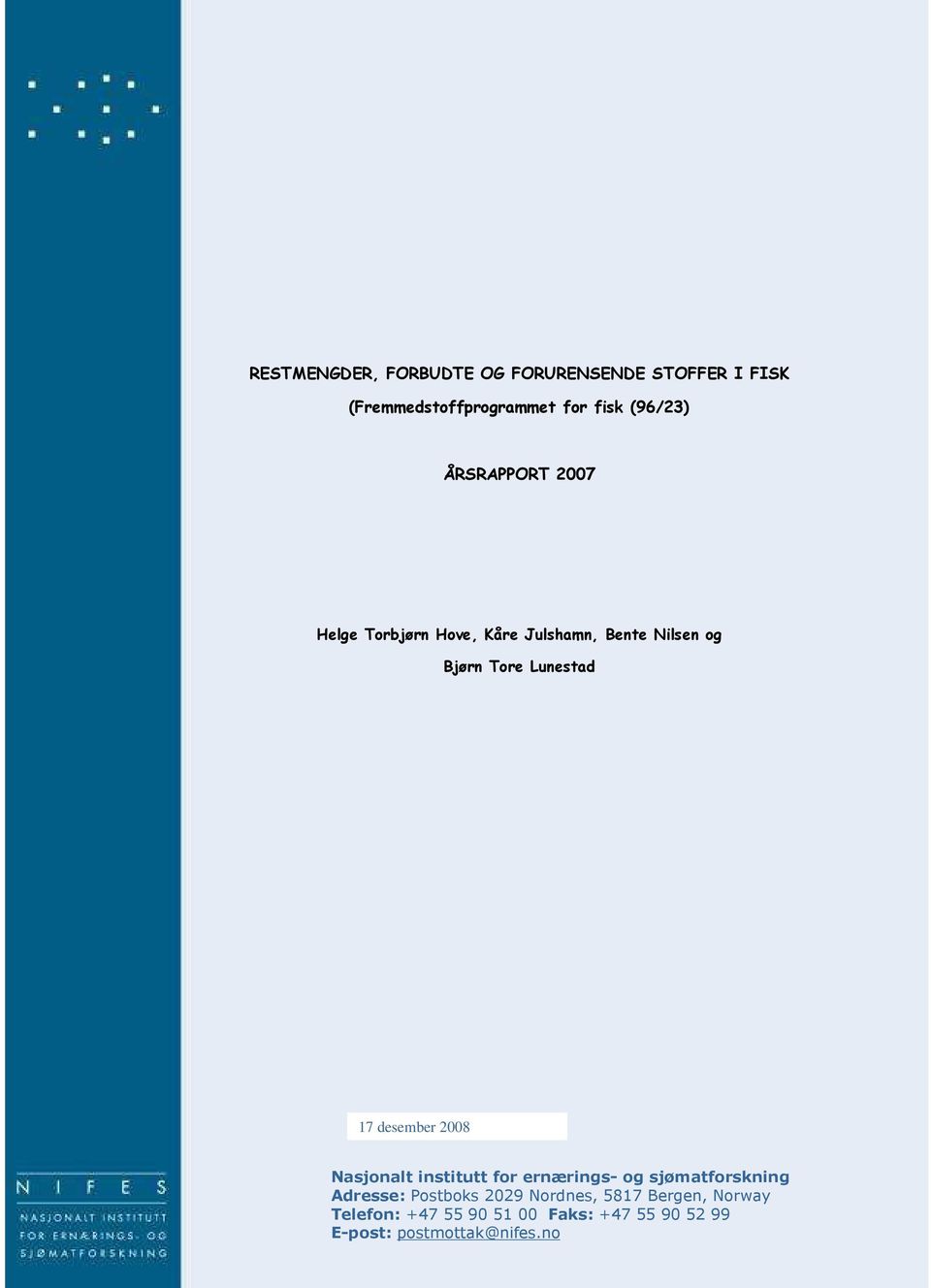 desember 2008 Nasjonalt institutt for ernærings- og sjømatforskning Adresse: Postboks 2029