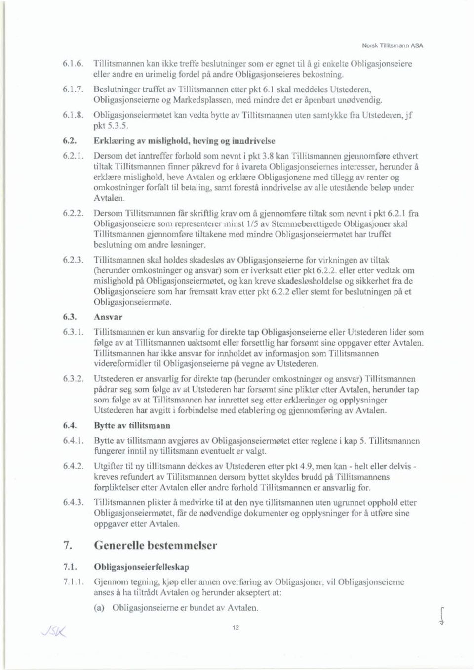 Obliga jonseierrn let kan edta bytte a illitsmannen uten samtykke fra It rederen jf pkt 5.s.5. 6.2. Erklæring av mi lighold, he ing og inndri else 6.2.1.