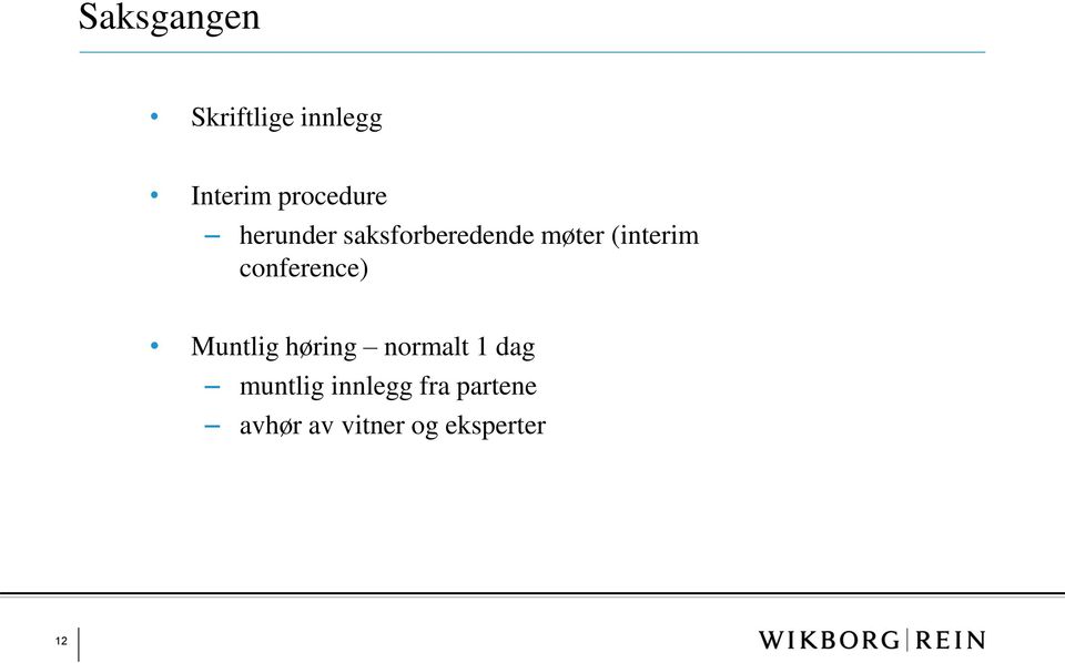 conference) Muntlig høring normalt 1 dag