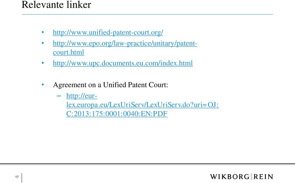 com/index.html Agreement on a Unified Patent Court: http://eurlex.