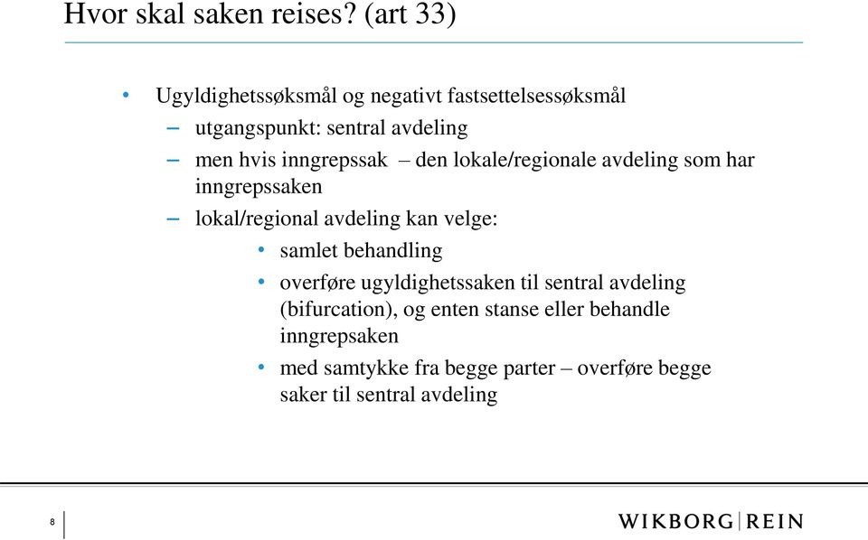 inngrepssak den lokale/regionale avdeling som har inngrepssaken lokal/regional avdeling kan velge: samlet