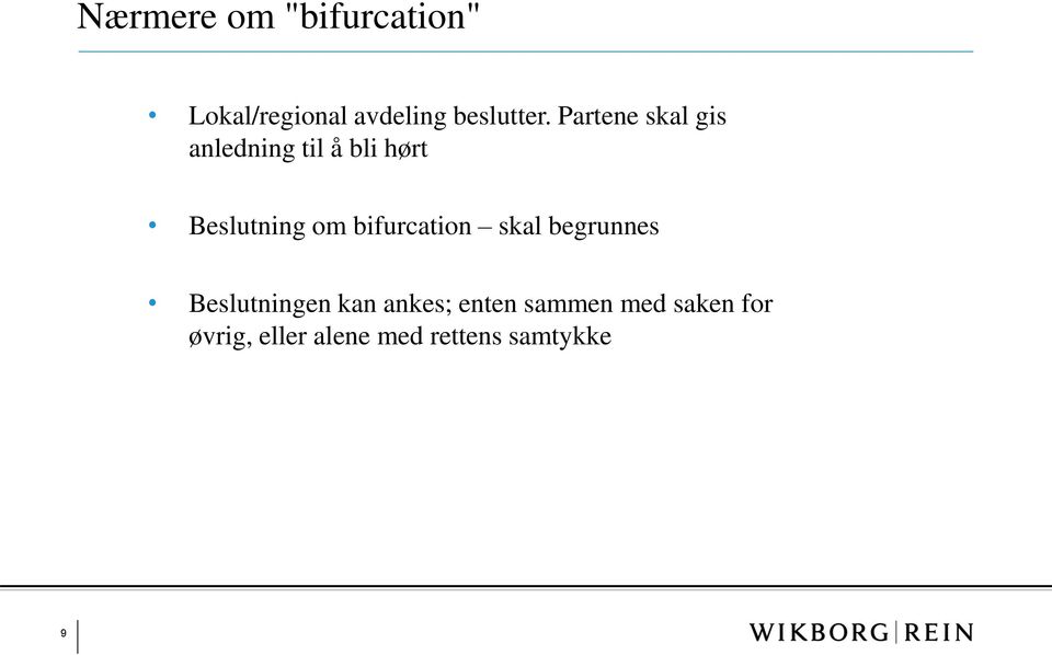 bifurcation skal begrunnes Beslutningen kan ankes; enten