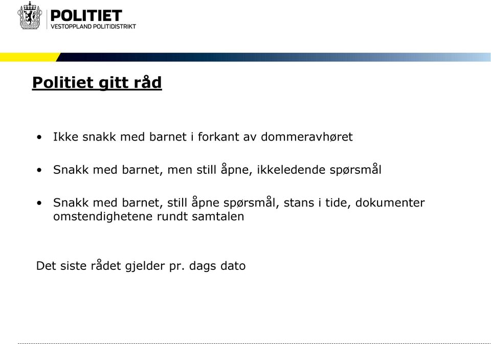 spørsmål Snakk med barnet, still åpne spørsmål, stans i tide,