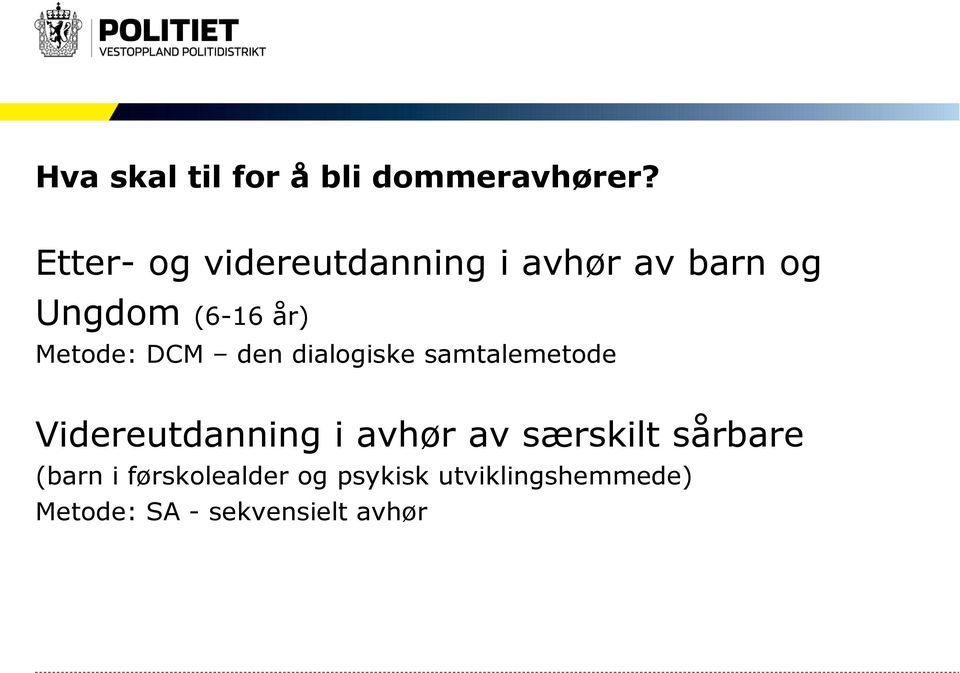 Metode: DCM den dialogiske samtalemetode Videreutdanning i avhør