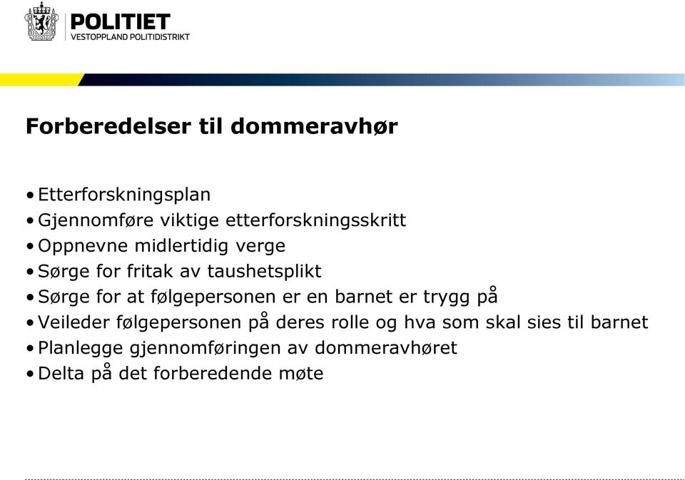 Sørge for at følgepersonen er en barnet er trygg på Veileder følgepersonen på deres