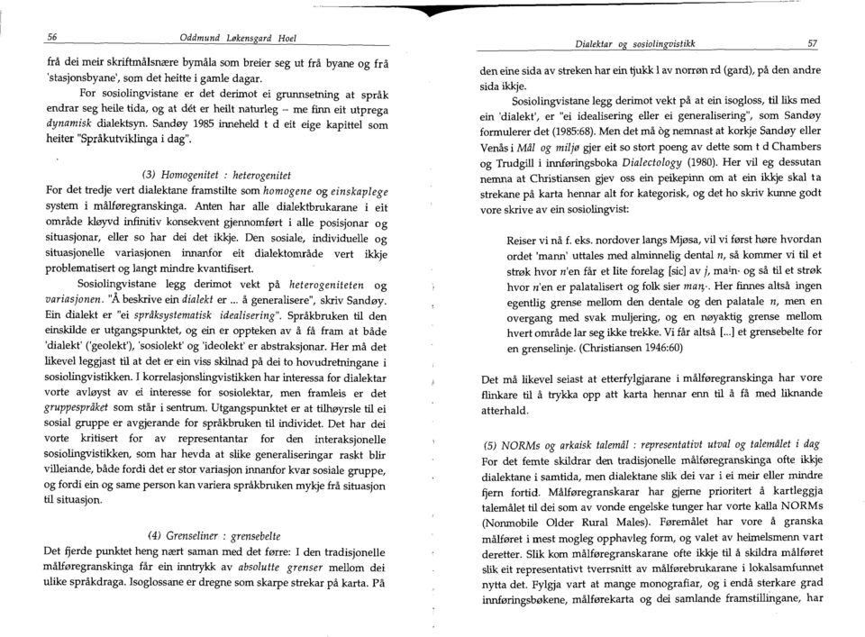 Sandøy 1985 inneheld t d eit eige kapittel som heiter "Språkutviklinga i dag".