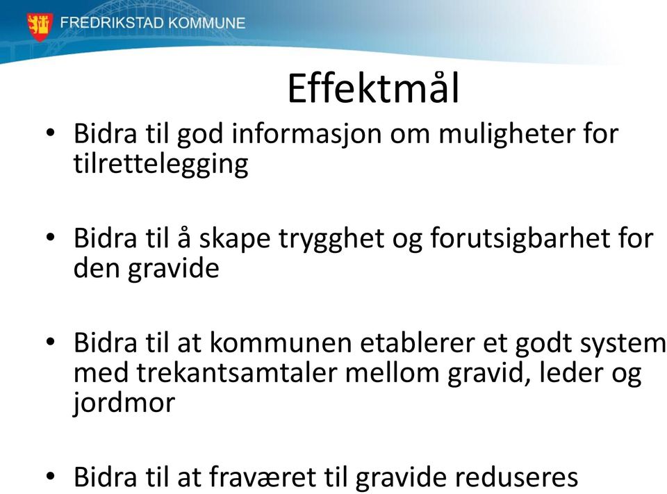 gravide Bidra til at kommunen etablerer et godt system med