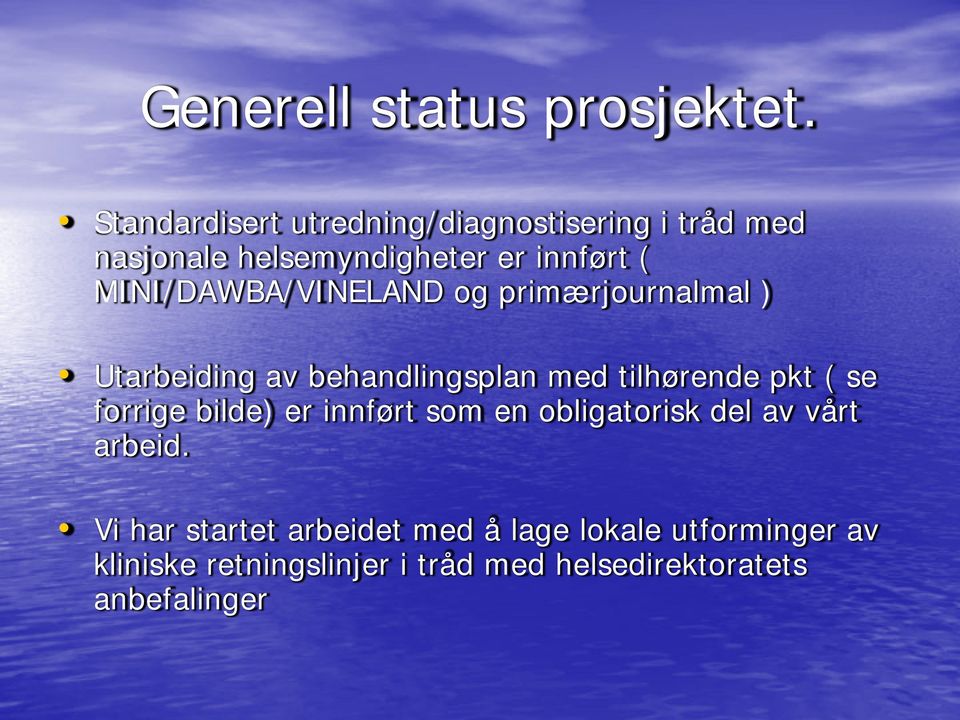 MINI/DAWBA/VINELAND og primærjournalmal ) Utarbeiding av behandlingsplan med tilhørende pkt ( se