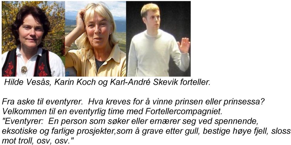 Velkommen til en eventyrlig time med Fortellercompagniet.