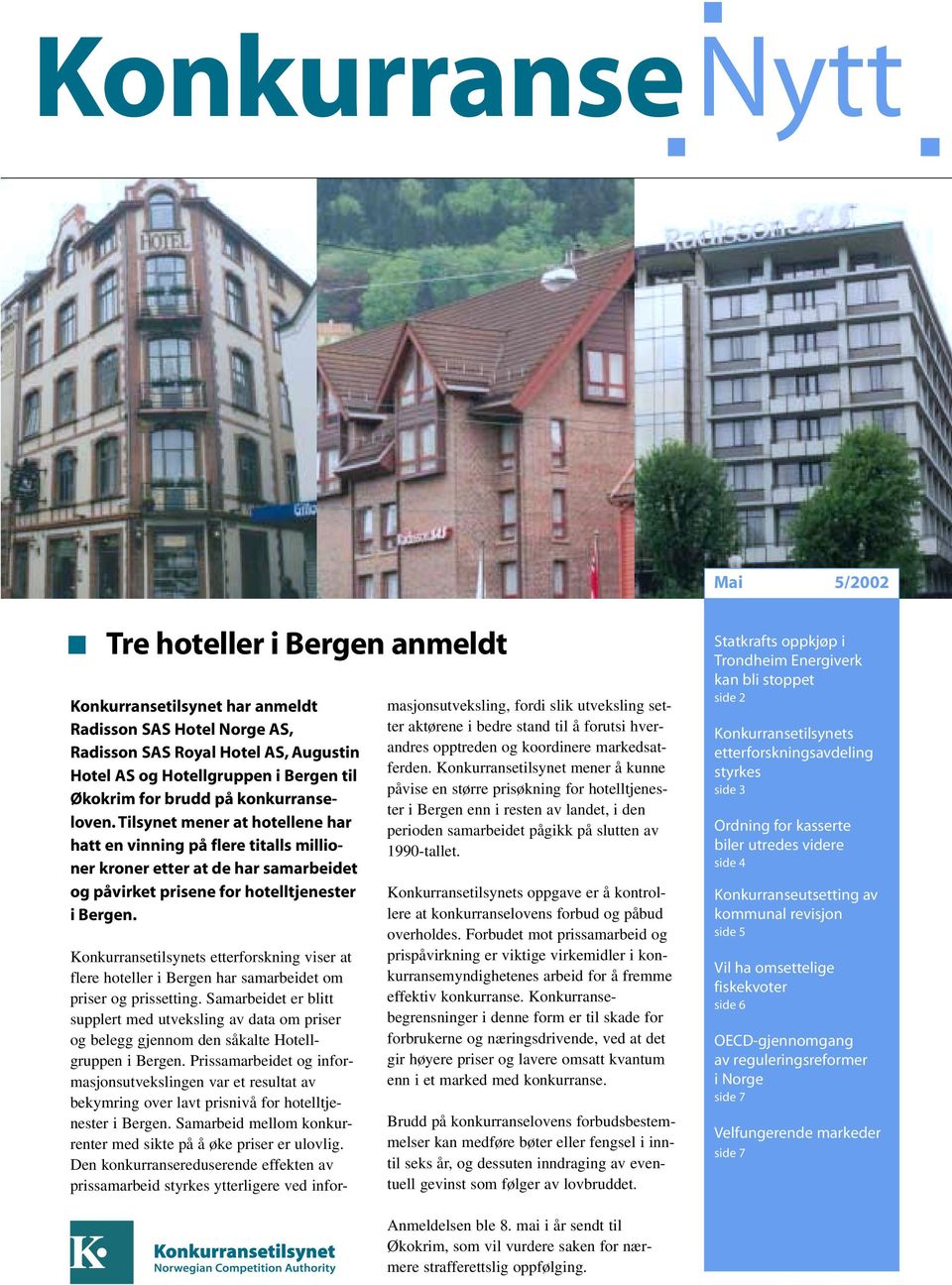 Konkurransetilsynets etterforskning viser at flere hoteller i Bergen har samarbeidet om priser og prissetting.