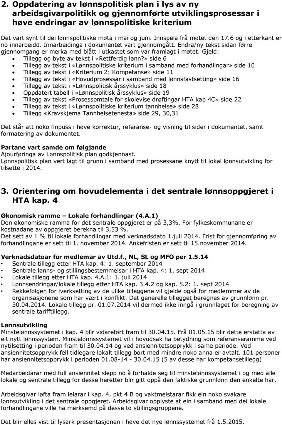 Endra/ny tekst sidan førre gjennomgang er merka med blått i utkastet som var framlagt i møtet. Gjeld: Tillegg og byte av tekst i «Rettferdig lønn?