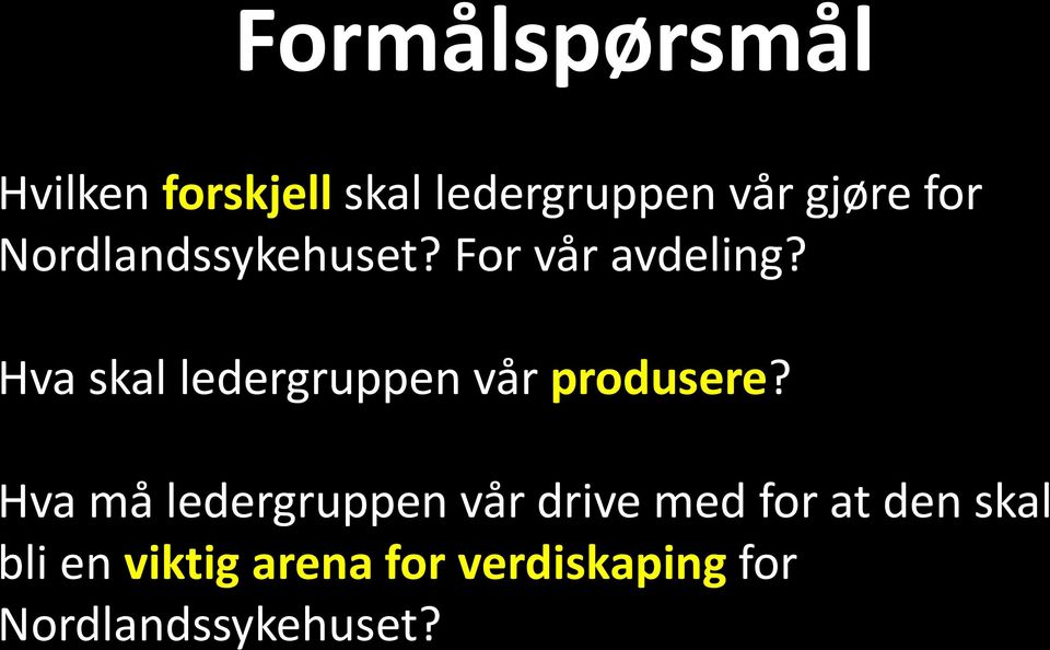 Hva skal ledergruppen vår produsere?